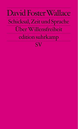 Schicksal, Zeit und Sprache: Ãœber Willensfreiheit (9783518126530) by Wallace, David Foster