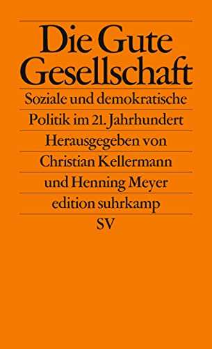 Beispielbild fr Die Gute Gesellschaft: Soziale und demokratische Politik im 21. Jahrhundert (edition suhrkamp) zum Verkauf von medimops