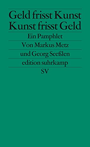 Beispielbild fr Geld frisst Kunst - Kunst frisst Geld: Ein Pamphlet (edition suhrkamp) zum Verkauf von medimops