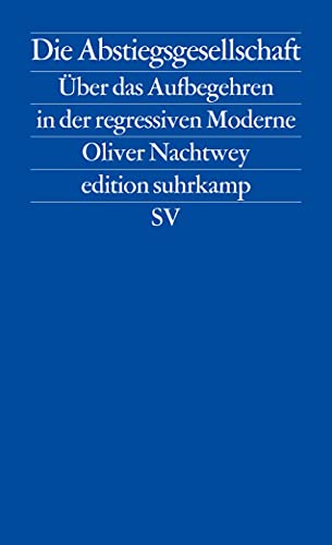 Beispielbild fr Die Abstiegsgesellschaft: ber das Aufbegehren in der regressiven Moderne (edition suhrkamp) zum Verkauf von medimops