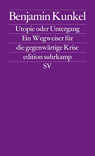 Imagen de archivo de Utopie oder Untergang: Ein Wegweiser fr die gegenwrtige Krise (edition suhrkamp) a la venta por medimops