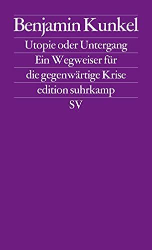 Stock image for Utopie oder Untergang: Ein Wegweiser fr die gegenwrtige Krise (edition suhrkamp) for sale by medimops