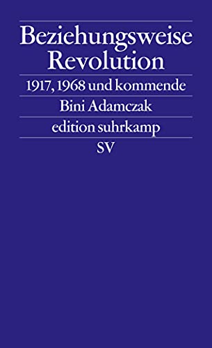 9783518127216: Beziehungsweise Revolution: 1917, 1968 und kommende