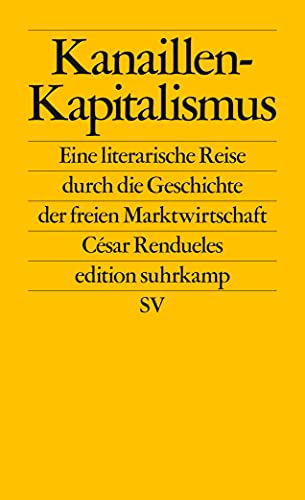 Imagen de archivo de Kanaillen-Kapitalismus: Eine literarische Reise durch die Geschichte der freien Marktwirtschaft (edition suhrkamp) a la venta por medimops