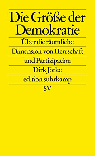 9783518127391: Die Gre der Demokratie: ber die rumliche Dimension von Herrschaft und Partizipation: 2739