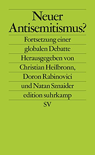 Neuer Antisemitismus?: Fortsetzung einer globalen Debatte - Heilbronn, Christian, Doron Rabinovici Und Natan Sznaider