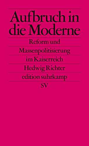 Stock image for Aufbruch in die Moderne: Reform und Massenpolitisierung im Kaiserreich (edition suhrkamp) for sale by medimops