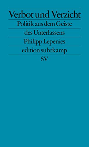 9783518127872: Verbot und Verzicht: Politik aus dem Geiste des Unterlassens: 2787