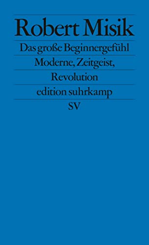 Beispielbild für Das große Beginnergefühl: Moderne, Zeitgeist, Revolution zum Verkauf von Librairie Thé à la page