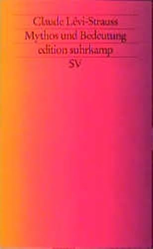 Mythos und Bedeutung. FÃ¼nf RadiovortrÃ¤ge. GesprÃ¤che mit Claude Levi- Strauss. (9783518133231) by Levi-Strauss, Claude; Reif, Adelbert.