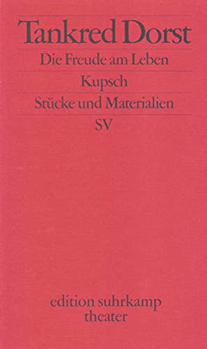 Beispielbild fr Die Freude am Leben; Kupsch: Zwei Stcke.Zwei Stcke und Materialien. (Nr. edition suhrkamp theater Nr.3409 / 1. Auflage zum Verkauf von Hylaila - Online-Antiquariat