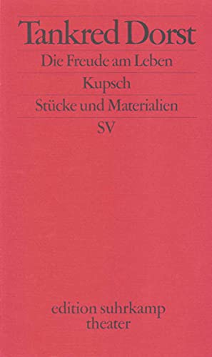 Stock image for Die Freude am Leben; Kupsch: Zwei Stcke.Zwei Stcke und Materialien. (Nr. edition suhrkamp theater Nr.3409 / 1. Auflage for sale by Hylaila - Online-Antiquariat