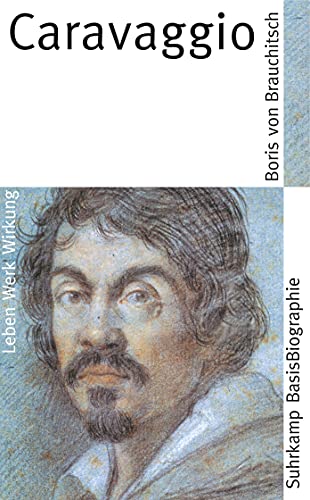 Caravaggio: Leben Werk Wirkung (German Edition) (9783518182253) by Brauchitsch Boris Von