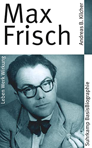 Beispielbild fr Max Frisch (Suhrkamp BasisBiographien) von Andreas B. Kilcher von Suhrkamp Verlag zum Verkauf von Nietzsche-Buchhandlung OHG