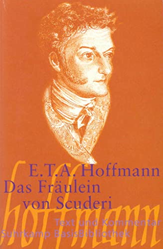 Das Fräulein von Scuderi.Text und Kommentar : Erzählung aus dem Zeitalter Ludwig des Vierzehnten - Ernst Theodor Amadeus Hoffmann