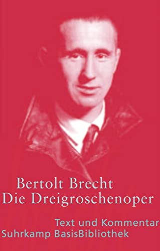 Die Dreigroschenoper : der Erstdruck 1928. Mit einem Kommentar von Joachim Lucchesi, Suhrkamp-Bas...