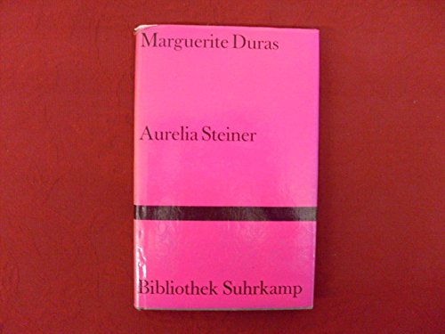 Aurelia Steiner Aus d. Franz. von Andrea Spingler / Bibliothek Suhrkamp , Bd. 1006 - Duras, Marguerite