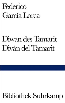 Diwan des Tamarit = Diván del Tamarit; Sonette der dunklen Liebe = Sonetos del amor oscuro. Gedic...