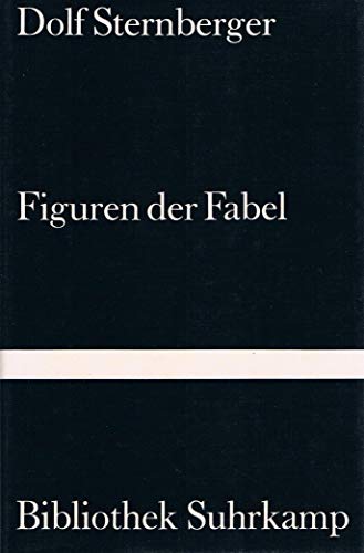 Figuren der Fabel: Essays (Bibliothek Suhrkamp) Essays - Sternberger, Dolf