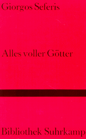 Alles voller Götter. Essays. Herausgegeben, aus dem Griechischen übersetzt und mit einem Nachwort versehen von Asteris Kutulas / Bibliothek Suhrkamp Band 1065. - Seferis, Giorgos