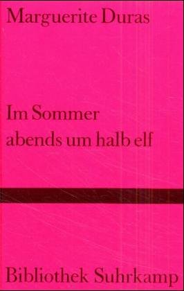 Im Sommer abends um halb elf. Aus dem Französischen von Ilma Rakusa. Bibliothek Suhrkamp (BS) Band 1087. - Duras, Marguerite