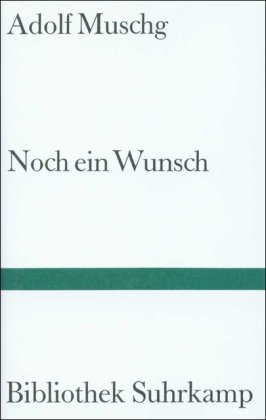 Noch ein Wunsch. ErzÃ¤hlung. (9783518221273) by Muschg, Adolf
