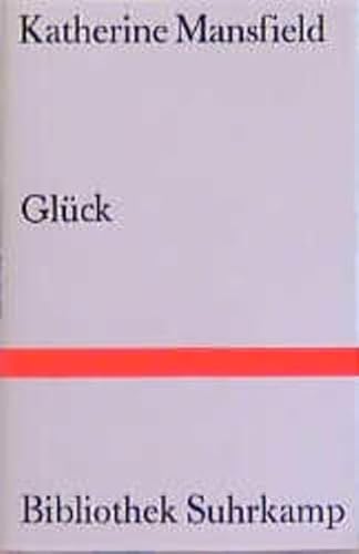 Glück: Erzählungen. Aus dem Englischen von Heide Steiner (Bibliothek Suhrkamp) - Mansfield, Katherine und Heide Steiner