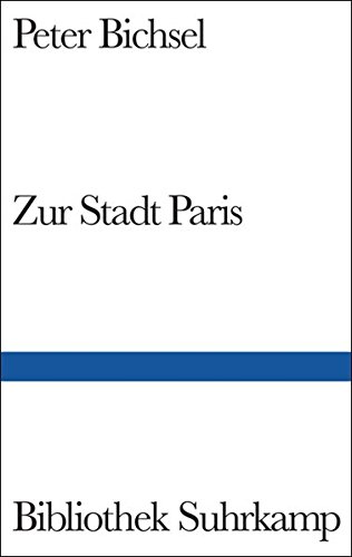 Zur Stadt Paris: Geschichten (Bibliothek Suhrkamp) (Gebundene Ausgabe) von Peter Bichsel (Autor) - Bichsel, Peter