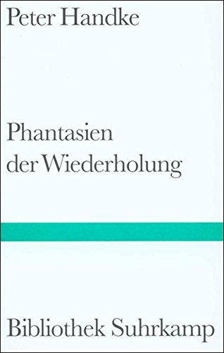 Phantasien der Wiederholung. (9783518222300) by Handke, Peter