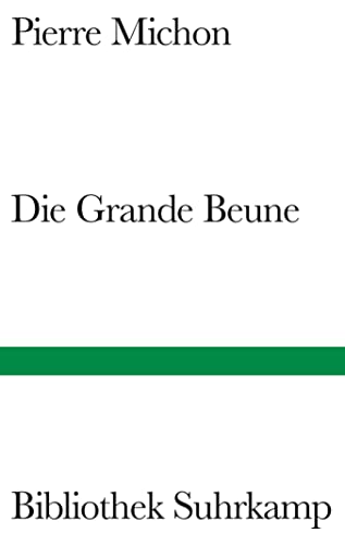 Die Grande Beune : Mit e. Nachw. v. Jürg Laederach - Pierre Michon