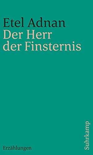 Der Herr der Finsternis : Erzählungen - Etel Adnan