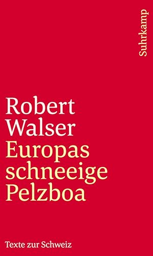 9783518242650: Europas schneeige Pelzboa: Texte zur Schweiz