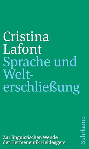 Stock image for Sprache und Welterschlieung : zur linguistischen Wende der Hermeneutik Heideggers / Cristina Lafont for sale by Licus Media