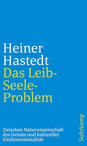 Das Leib-Seele-Problem : Zwischen Naturwissenschaft des Geistes und kultureller Eindimensionalität - Heiner Hastedt