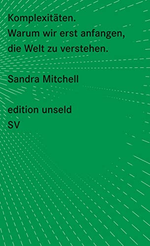 Komplexitäten : warum wir erst anfangen, die Welt zu verstehen. (=Edition Unseld ; 1).