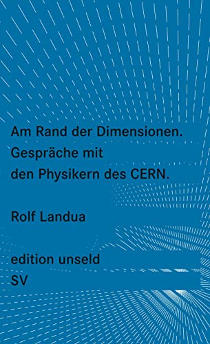 Beispielbild fr Am Rand der Dimensionen: Gesprche ber die Physik am CERN (edition unseld) zum Verkauf von medimops