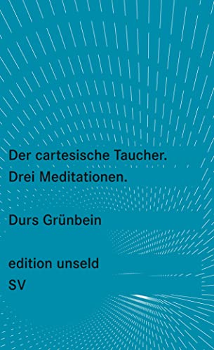 Beispielbild fr Der cartesische Taucher: Drei Meditationen (edition unseld) zum Verkauf von medimops
