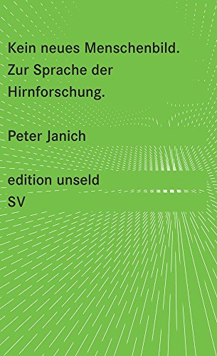 Kein neues Menschenbild: Zur Sprache der Hirnforschung (edition unseld) - Janich, Peter