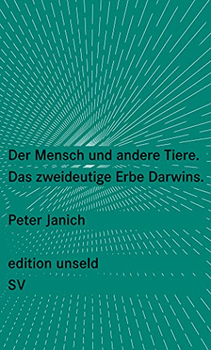 Der Mensch und andere Tiere: Das zweideutige Erbe Darwins (edition unseld) Das zweideutige Erbe Darwins - Janich, Peter