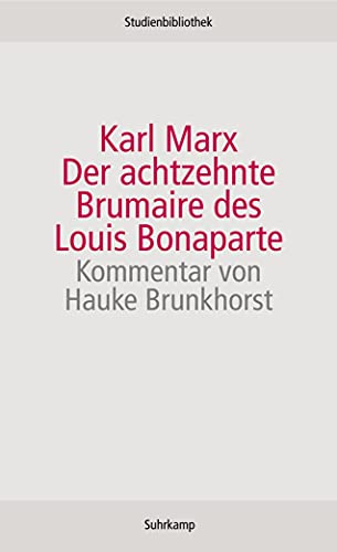 Stock image for Karl Marx, Der achtzehnte Brumaire des Louis Bonaparte. Kommentra von Hauke Brunkhorst, for sale by modernes antiquariat f. wiss. literatur