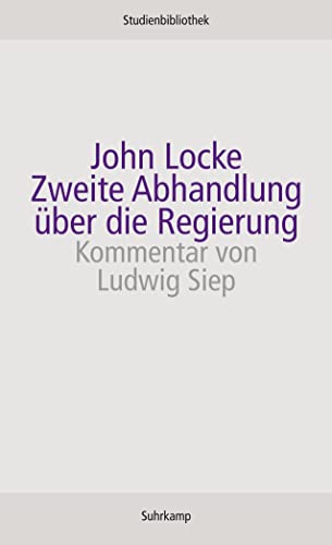 Zweite Abhandlung Ã¼ber die Regierung: Ãœber den wahren Ursprung, die Reichweite und den Zweck der staatlichen Regierung (9783518270073) by Locke, John