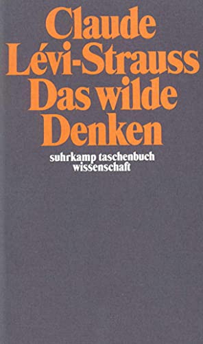 Das wilde Denken. [Aus d. Franz. von Hans Naumann] / Suhrkamp-Taschenbuch Wissenschaft ; 14 - Lévi-Strauss, Claude.