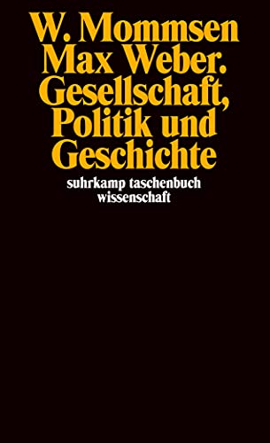 9783518276532: Mommsen, W: Max Weber. Gesellschaft, Politik und Geschichte