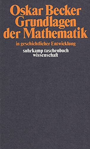 Grundlagen der Mathematik in geschichtlicher Entwicklung. - Becker, Oskar