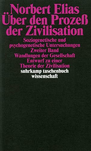 Über den Prozess der Zivilisation; Teil: Bd. 2., Wandlungen der Gesellschaft; Entwurf zu einer Th...