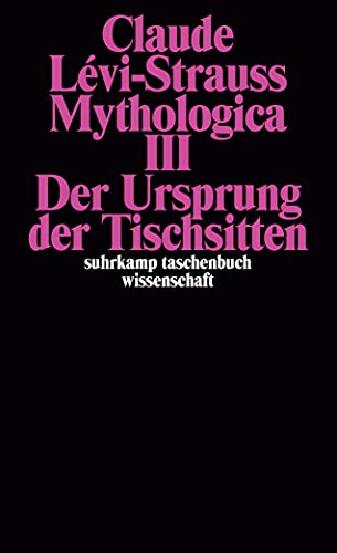 Mythologica 3., Der Ursprung der Tischsitten Suhrkamp-Taschenbuch Wissenschaft , 169 - Lévi-Strauss, Claude