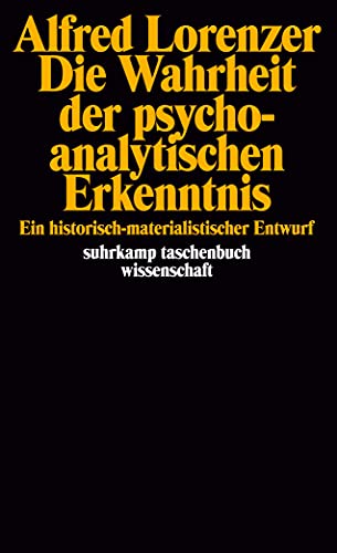 Beispielbild fr Die Wahrheit der psychoanalytischen Erkenntnis. Ein historisch-materialistischer Entwurf. zum Verkauf von medimops