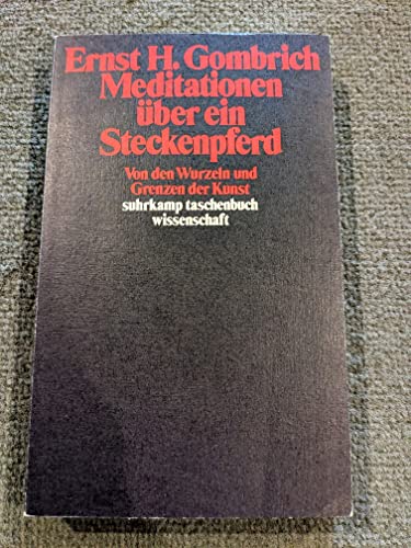 Meditationen über ein Steckenpferd - Von den Wurzeln und Grenzen der Kunst, - Gombrich, Ernst H.,