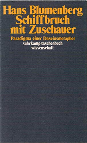 Schiffbruch mit Zuschauer : Paradigma e. Daseinsmetapher (Suhrkamp-Taschenbuch Wissenschaft 289) - Blumenberg, Hans