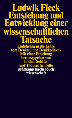 Entstehung Und Entwicklung Einer Wissenschaftlichen Tatsache: Einführung In Die Lehre Vom Denkstil Und Denkkollektiv. Einl. U. Hrsg. V. Lothar Schäfer U. Thomas Schnelle - Fleck, Ludwik; Fleck, Ludwik